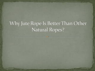 Why Jute Rope is better than Other Natural Ropes?