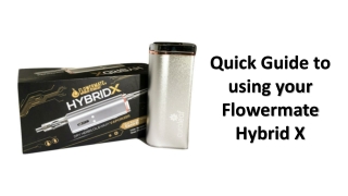 Quick Guide to using your Flowermate Hybrid X