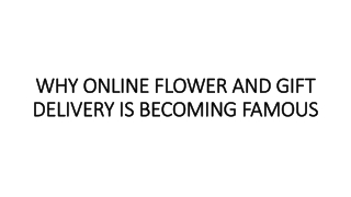 WHY ONLINE FLOWER AND GIFT DELIVERY IS BECOMING FAMOUS