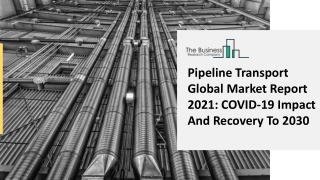 Pipeline Transport Market Outlook And Growth Forecast 2025