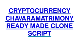 CRYPTOCURRENCY CHAVARAMATRIMONY READY MADE CLONE SCRIPT