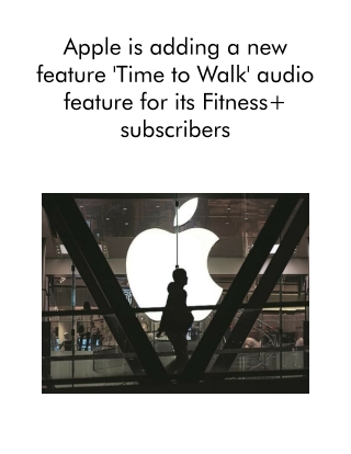 Apple is adding a new feature 'Time to Walk' audio feature for its Fitness  subscribers