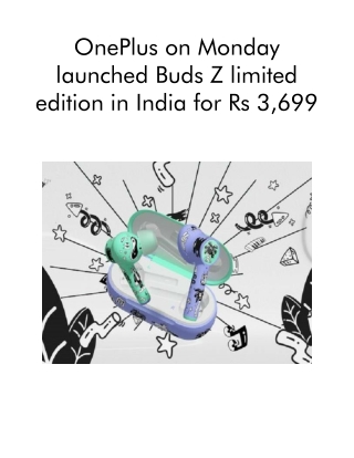 OnePlus on Monday Launched Buds Z Limited Edition in India for Rs 3,699