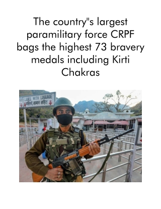 The Country''s Largest Paramilitary Force CRPF Bags the Highest 73 Bravery Medals Including Kirti Chakras