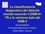 La classificazione diagnostica dei disturbi mentali secondo il DSM-IV-TR e la versione beta del DSM-V