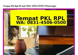 Tempat Pkl Rpl Di Solo 083I•4506•0500(whatsApp)