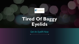 Tired Of Baggy Eyelids – Get An Eyelift Now