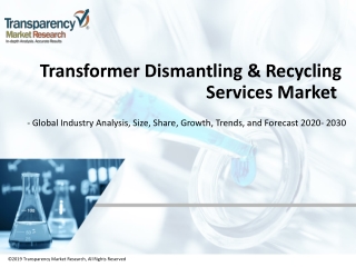 Transformer Dismantling & Recycling Services Market - Global Industry Analysis, Size, Share, Growth, Trends, and Forecas