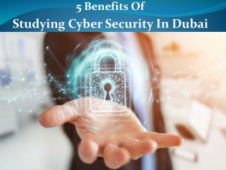 Top 5 benefits of studying cybersecurity courses in Dubai