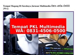 Tempat Magang Di Surabaya Jurusan Multimedia 0831•4506•0500(whatsApp)