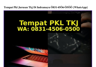 Tempat Pkl Jurusan Tkj Di Indramayu O831~45O6~O5OO(whatsApp)