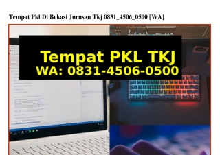 Tempat Pkl Di Bekasi Jurusan Tkj 083I–4506–0500(whatsApp)