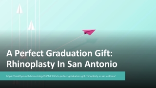 A Perfect Graduation Gift: Rhinoplasty In San Antonio