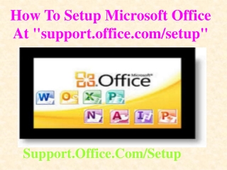 How To Setup Microsoft Office At "support.office.com/setup"