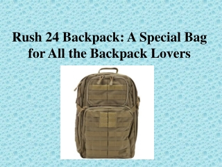 Rush 24 Backpack: A Special Bag for All the Backpack Lovers