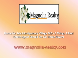 Home for Sale Montgomery Village MD - 3 Things A Real Estate Agent Should Do For Home Buyers