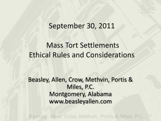 September 30, 2011 Mass Tort Settlements Ethical Rules and Considerations