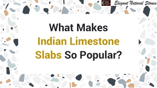 What makes Indian limestone slabs so popular