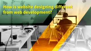 How is website designing different from web development?