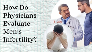 How Do Physicians Evaluate Men’s Infertility?