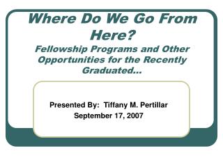 Where Do We Go From Here? Fellowship Programs and Other Opportunities for the Recently Graduated…