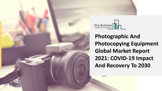 2021 Photographic And Photocopying Equipment Market Size, Growth, Drivers, Trends And Forecast