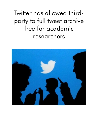 Twitter Has Allowed Third-party to Full Tweet Archive Free for Academic Researchers