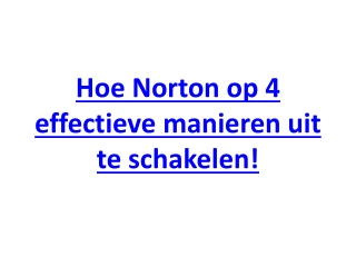 Hoe Norton op 4 effectieve manieren uit te schakelen!