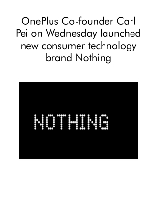 OnePlus Co-founder Carl Pei on Wednesday Launched New Consumer Technology Brand Nothing