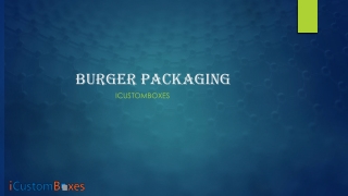 2021 Top Trenind Burger Packaging at iCustomBoxes.com
