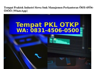 Tempat Praktek Industri Siswa Smk Manajemen Perkantoran 0831•4506•0500{WhatsApp}