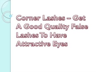 Corner Lashes – Get A Good Quality False Lashes To Have Attractive Eyes