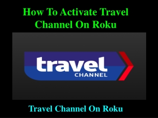 How To Activate Travel Channel On Roku