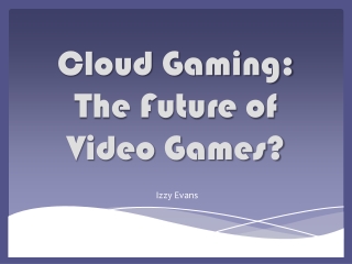 Cloud Gaming: The Future of Video Games