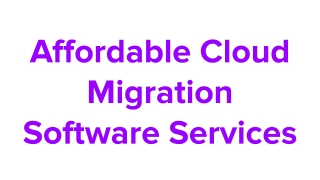 Affordable Cloud Migration Software Service