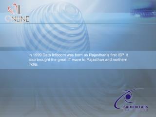 In 1999 Data Infocom was born as Rajasthan’s first ISP. It also brought the great IT wave to Rajasthan and northern Indi