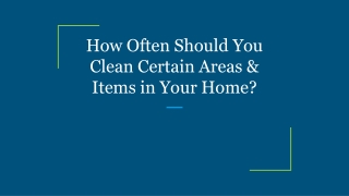 How Often Should You Clean Certain Areas & Items in Your Home?