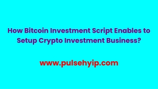 How Bitcoin Investment Script Enables to Setup Crypto Investment Business?