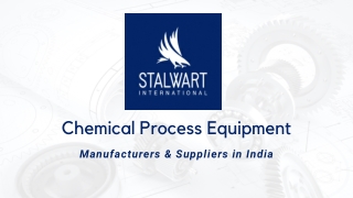 Chemical Process Equipment Manufacturer and Suppliers in India | Stalwart International