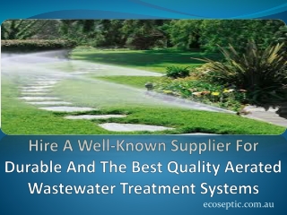 Hire A Well-Known Supplier For Durable And The Best Quality Aerated Wastewater Treatment Systems