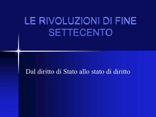 LE RIVOLUZIONI DI FINE SETTECENTO