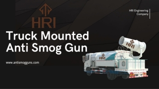 HRI's Truck Mounted Anti Smog Gun