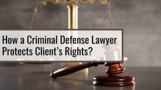 How a Criminal Defense Lawyer Protects Client’s Rights