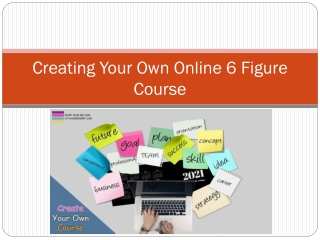 Creating Your Own Online 6 Figure Course