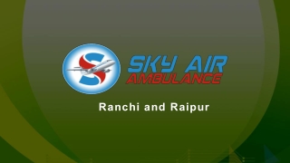 Take Now Air Ambulance Service in Ranchi and Raipur with Medical Facility