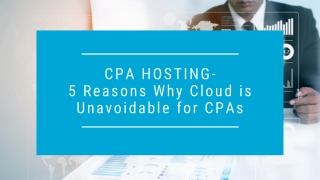 CPA Hosting - 5 Reasons Why Cloud Is Unavoidable For CPAs