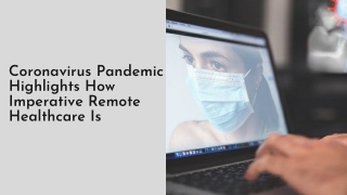 Coronavirus Pandemic Highlights How Imperative Remote Healthcare Is