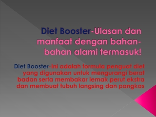 Diet Booster Ulasan - Ingin menurunkan berat badan Anda dan membakar lemak ekstra ?