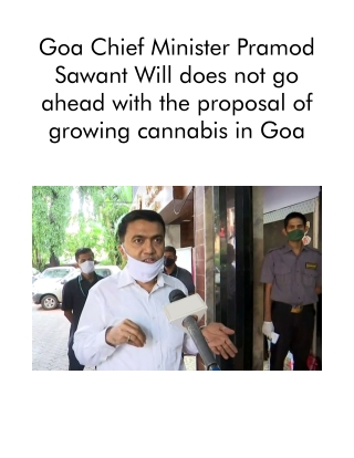 Goa Chief Minister Pramod Sawant Will does not go ahead with the proposal of growing cannabis in Goa