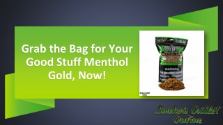 Grab the Bag for Your Good Stuff Menthol Gold, Now!